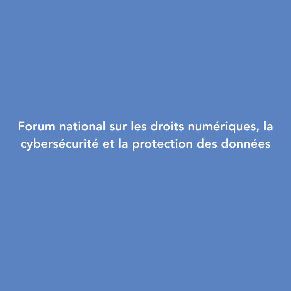 forum national sur les droits numériques, la cybersécurité et la protection des données
