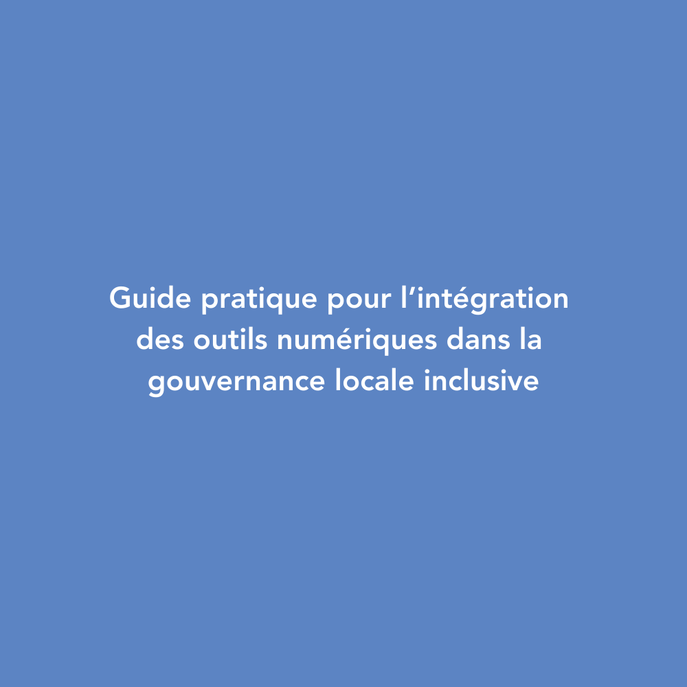 guide pratique pour l'intégration des outils numériques dans la gouvernance locale inclusive