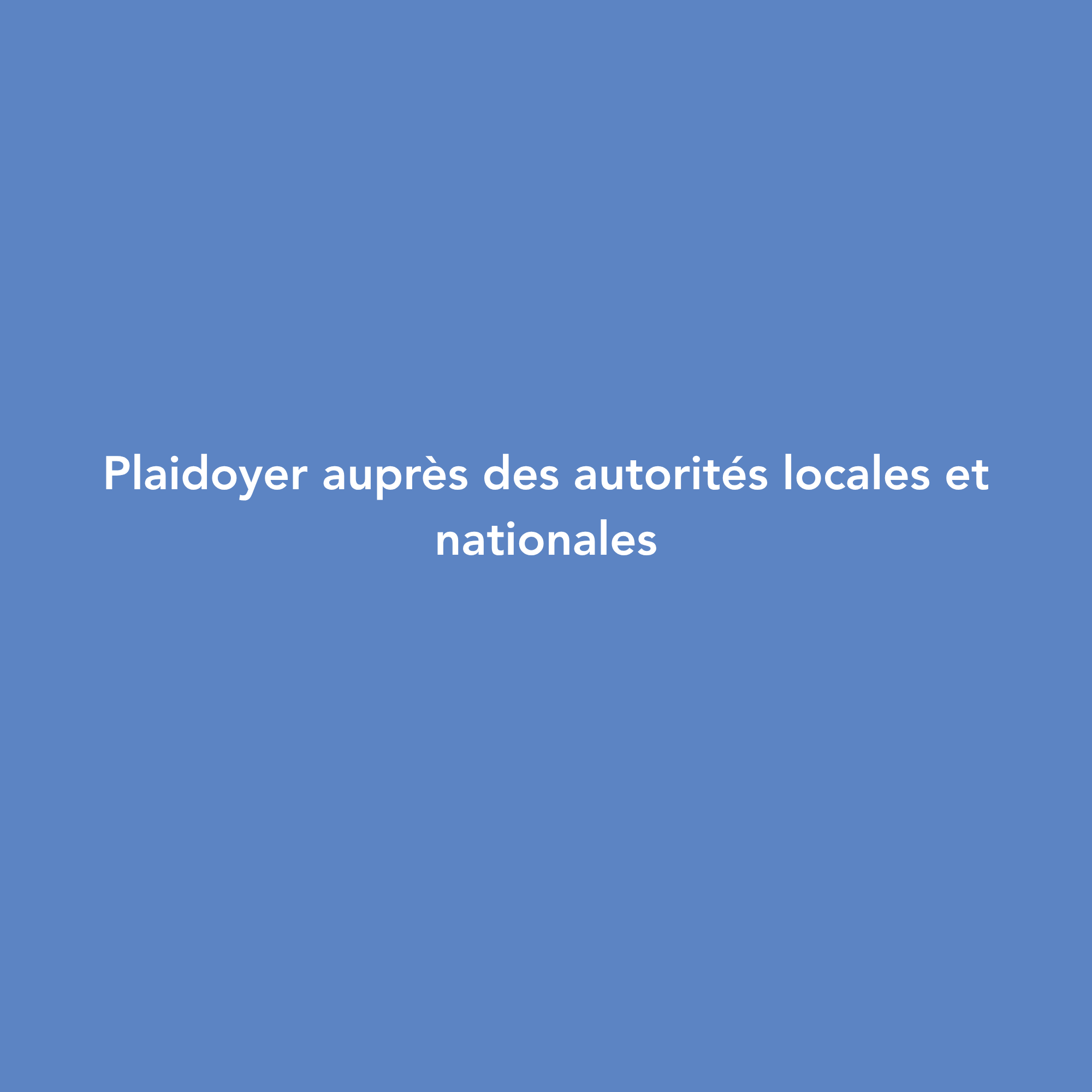 plaidoyer auprès des autorités locales et nationales