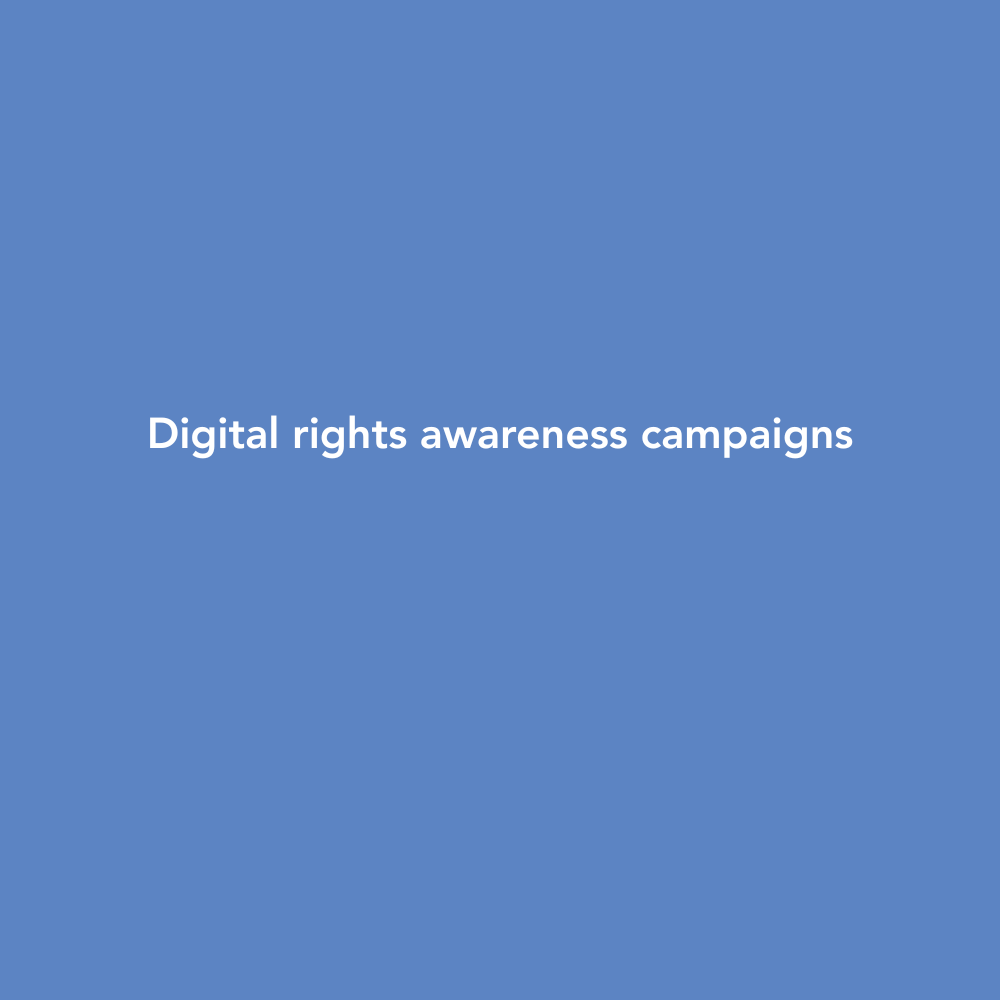 digital campaigns to raise awareness of digital rights